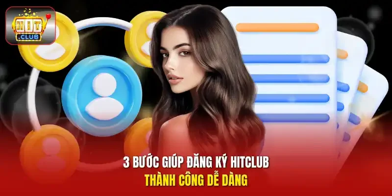 3 bước giúp đăng ký HITCLUB thành công dễ dàng