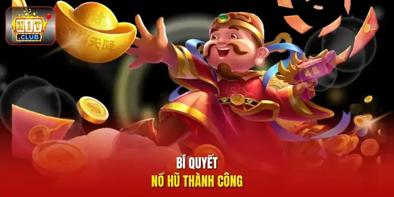 Bí quyết nổ hũ thành công