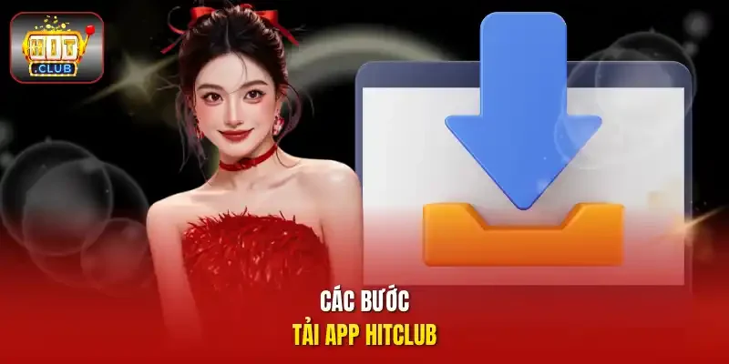 Các bước tải app HITCLUB