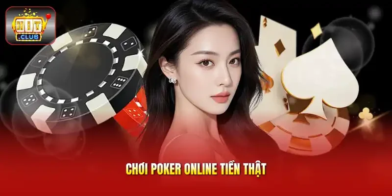 Chơi poker online tiền thật