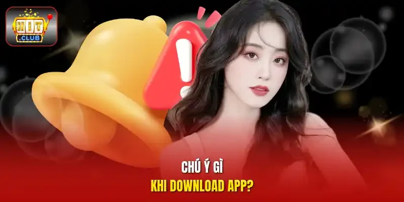 Chú ý gì khi download app?