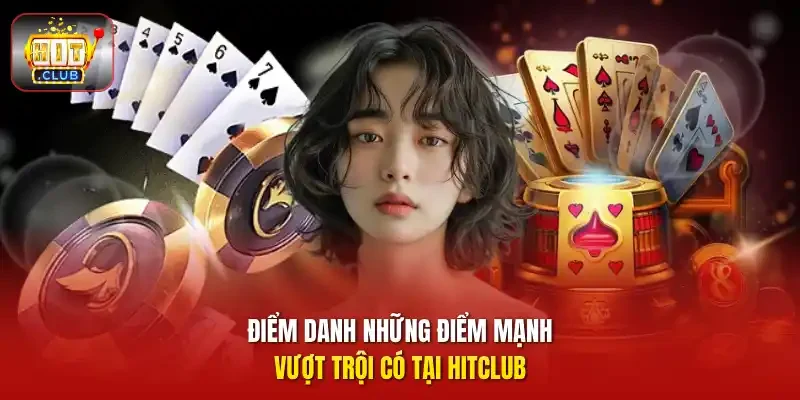 Điểm danh những điểm mạnh vượt trội có tại HITCLUB