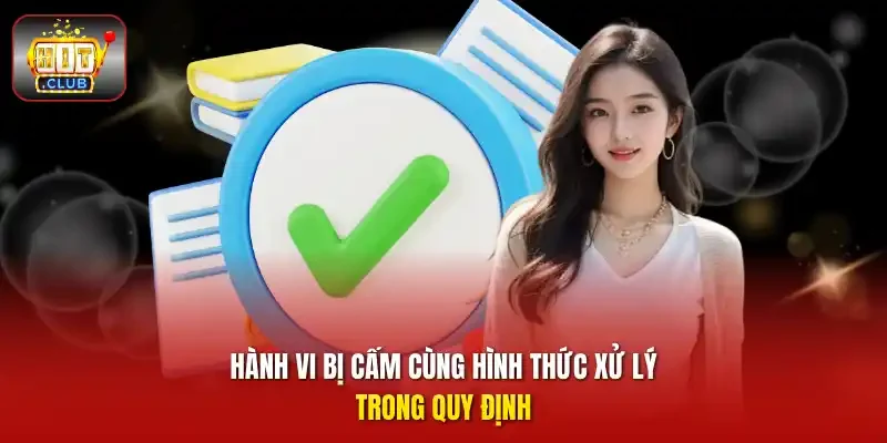 Hành vi bị cấm cùng hình thức xử lý trong quy định.
