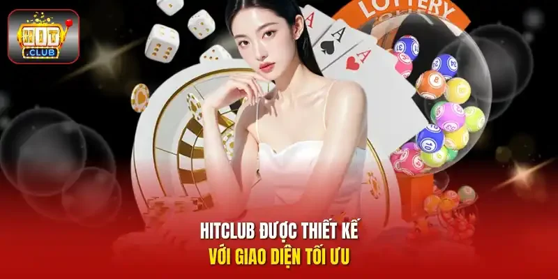 HITCLUB được thiết kế với gia diện tối ưu