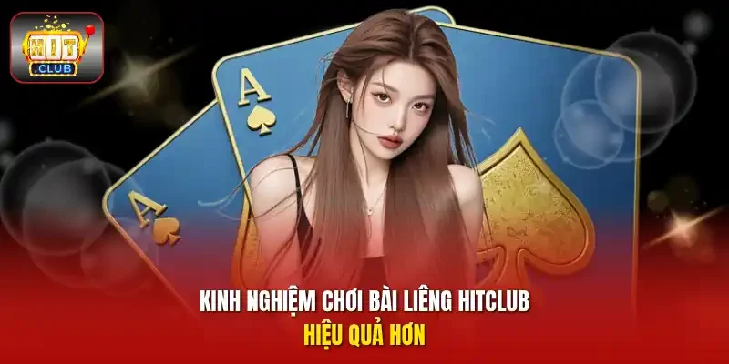 Kinh nghiệm chơi bài liêng HITCLUB hiệu quả hơn