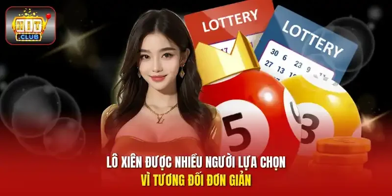 Lô xiên được nhiều người lựa chọn vì tương đối đơn giản