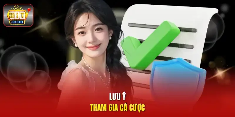 Lưu ý tham gia cá cược