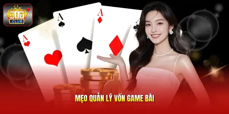 Mẹo quản lý vốn game bài