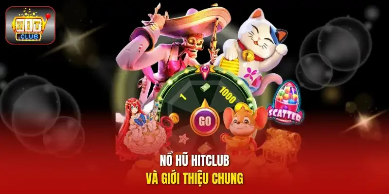 Nổ hũ HITCLUB và giới thiệu chung