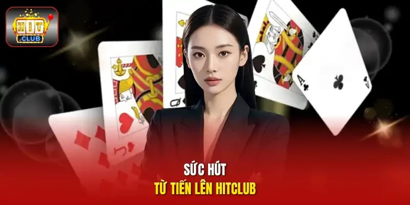Sức hút từ tiến lên HITCLUB