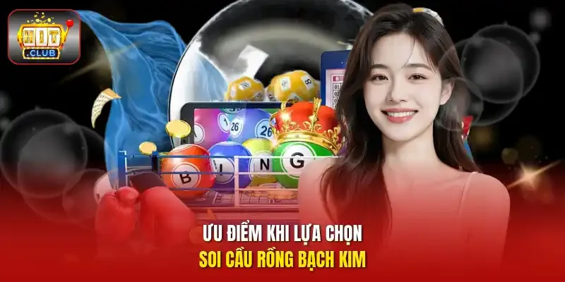 Ưu điểm khi lựa chọn soi cầu rồng bạch kim